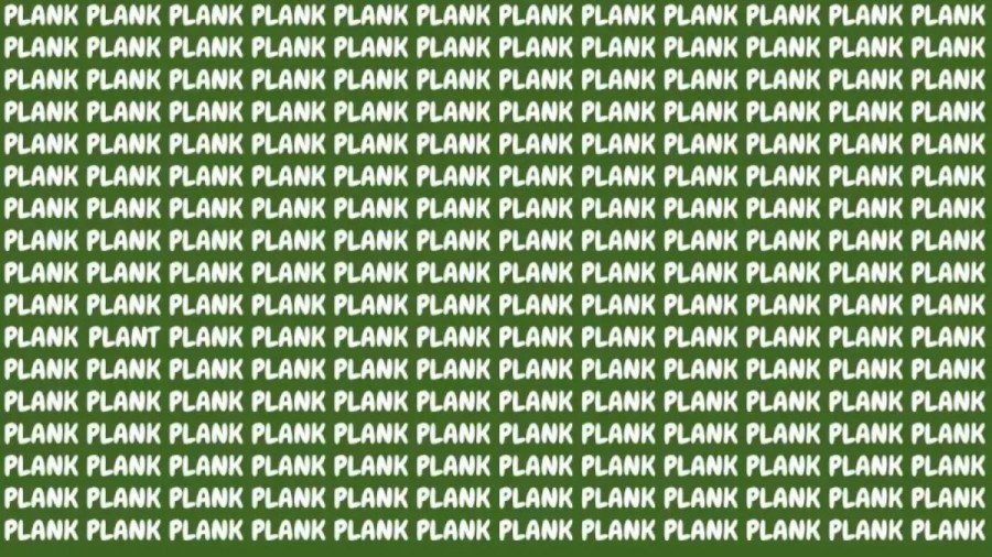 Optical Illusion: If you have Eagle Eyes find the Word Plant Among Plank in 13 Secs