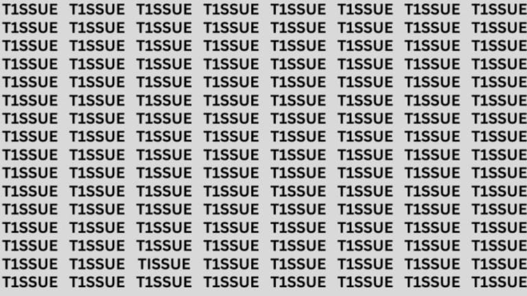 Brain Teaser: If you have Eagle Eyes Find the word Tissue in 13 Secs