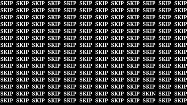 Brain Teaser: If You Have Sharp Eyes Find the Word Skin Among Skip in 18 Secs