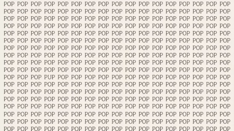 Brain Teaser: If You Have Sharp Eyes Find the Word Pup Among the Pop in 18 Secs