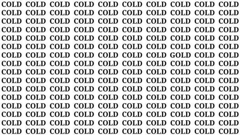 Brain Teaser: If You Have Sharp Eyes Find The Word Gold Among Cold In 20 Secs