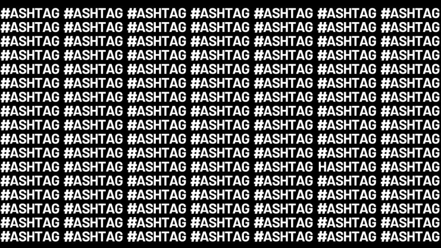 Brain Teaser: If You Have Eagle Eyes Find The Word Hashtag In 18 Secs