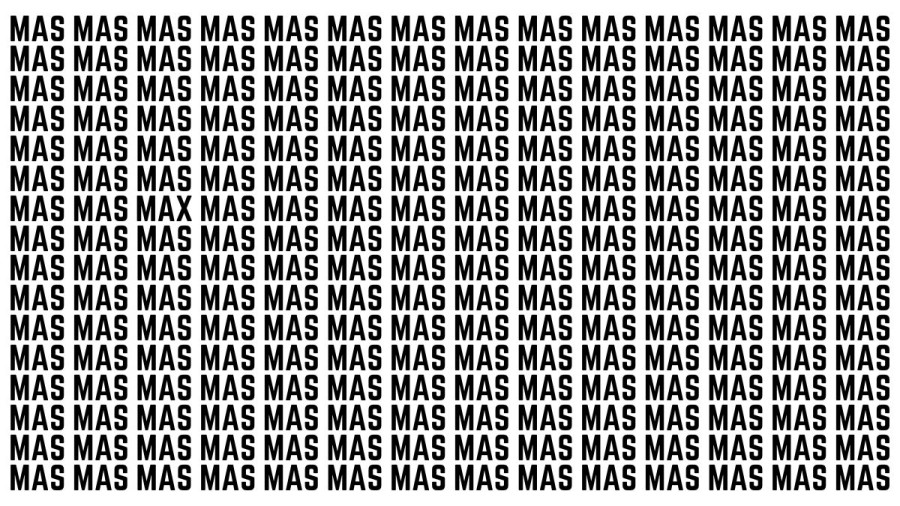 Brain Teaser: If You Have Sharp Eyes Find The Word MAX Among MAS In 20 Secs