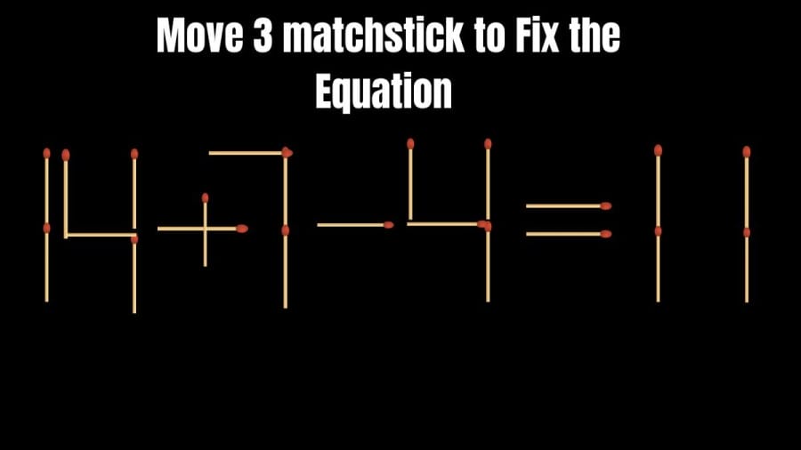 Brain Teaser: 14+7-4=11 Move 3 Matchsticks to Fix the Equation by 30 Secs| Matchstick Puzzle