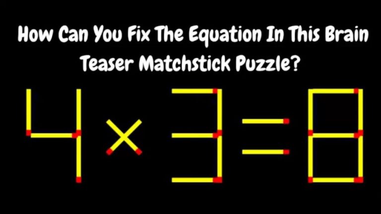 Brain Teaser – 4×3=8 How Can You Fix This Equation In This Matchstick Puzzle?