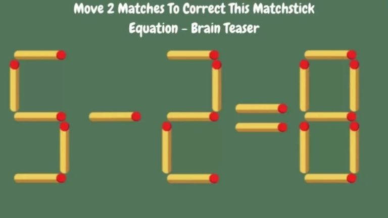 Brain Teaser: 5-2=8 Move 2 Matches To Correct This Matchstick Equation | Matchstick Puzzle