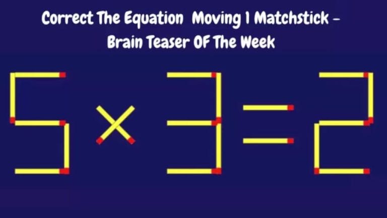 Brain Teaser: 5×3=2 Move 1 Matchstick To Fix The Equation | Matchstick Puzzles