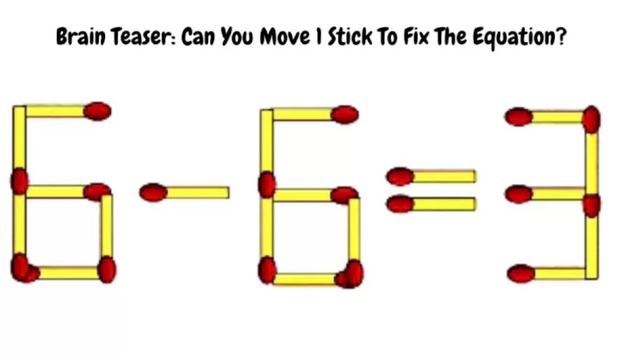 Brain Teaser: 6-6=3 Can You Move 1 Stick To Fix The Equation? | Matchstick Puzzle