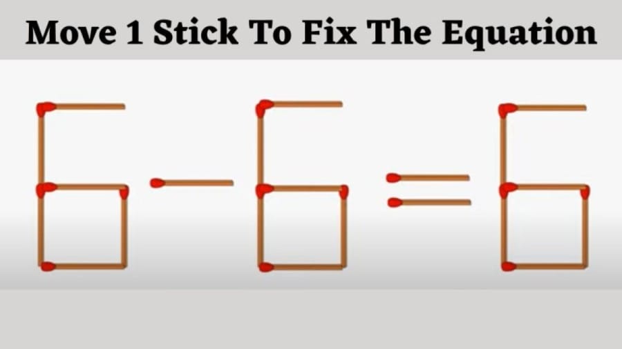 Brain Teaser: 6-6=6 Fix by moving 1 matchstick | Viral Matchstick Puzzle