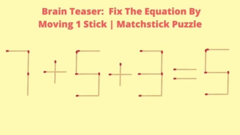 Brain Teaser: 7+5+3=5 Fix The Equation By Moving 1 Stick | Matchstick Puzzle