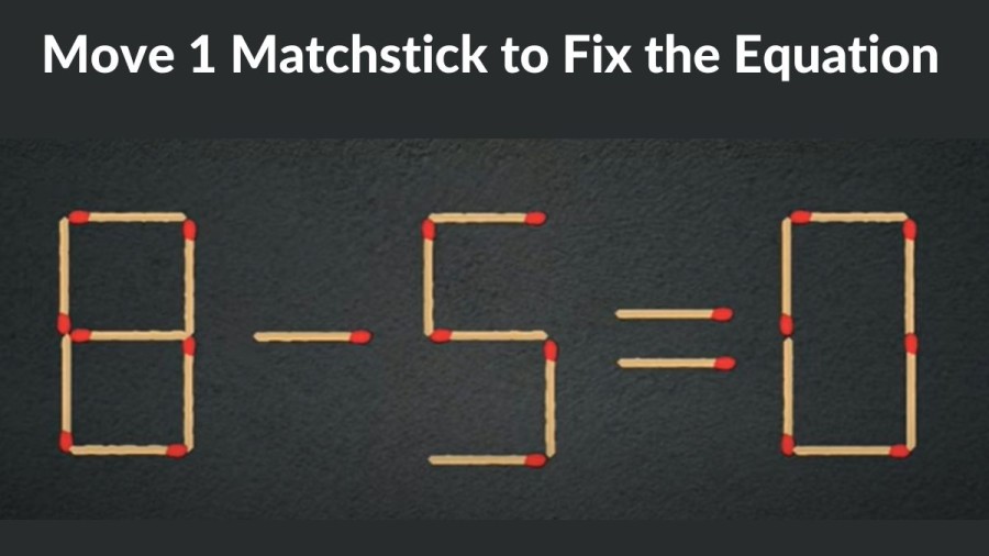 Brain Teaser: 8-5=0 Move 1 Matchstick to fix the equation | Matchstick Puzzle