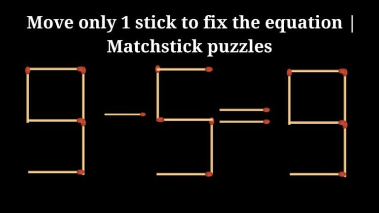 Brain Teaser: 9-5=9 Move only 1 stick to fix the equation | Matchstick puzzles