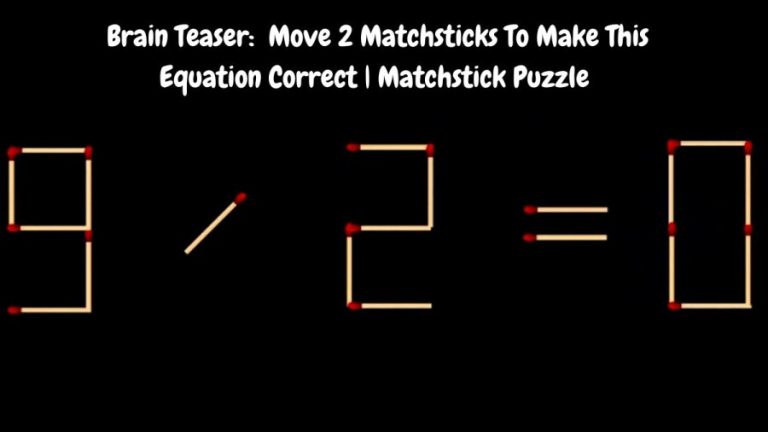 Brain Teaser: 9/2=0 Move 2 Matchsticks To Make This Equation Correct | Matchstick Puzzle