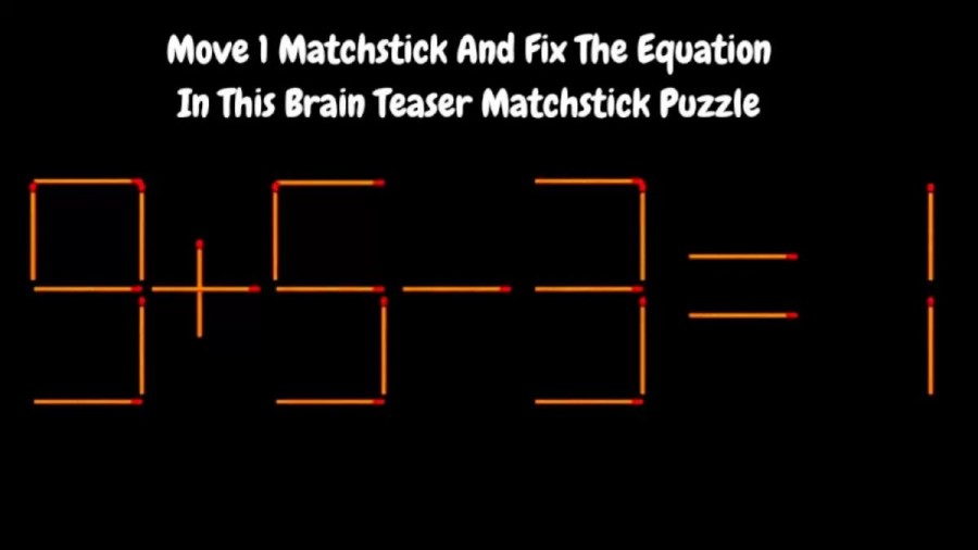 Brain Teaser: 9+5-3=1 Move 1 Matchstick And Fix The Equation || Matchstick Puzzle