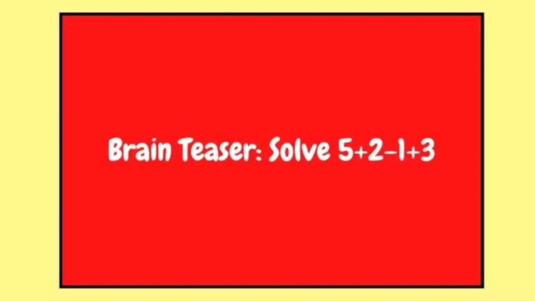 Brain Teaser: Can You Solve 5+2-1+3