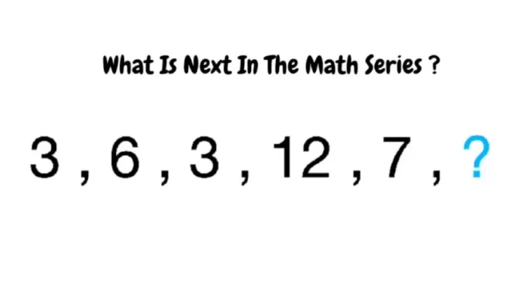 Brain Teaser – Complete This Math Series 3, 6, 3, 12, 7,?