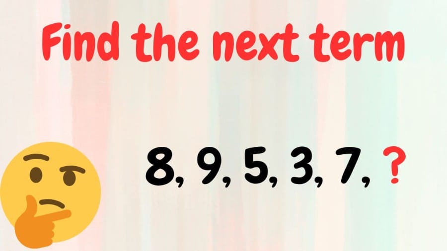 Brain Teaser: Find the next term 8, 9, 5, 3, 7, ? Math Logical Puzzle