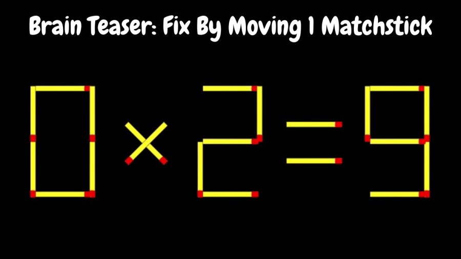 Brain Teaser: Fix 0x2=9 By Moving 1 Matchstick | Matchstick Puzzle