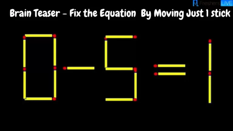 Brain Teaser – Fix the Equation 0-5=1 By Moving Just 1 stick