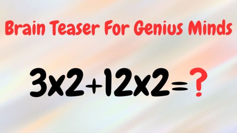 Brain Teaser For Genius Minds: 3×2+12×2=?