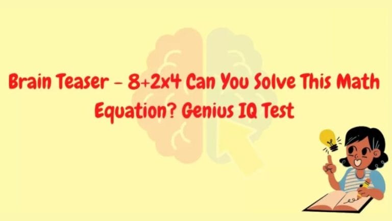 Brain Teaser Genius IQ Test: Equate 8+2×4