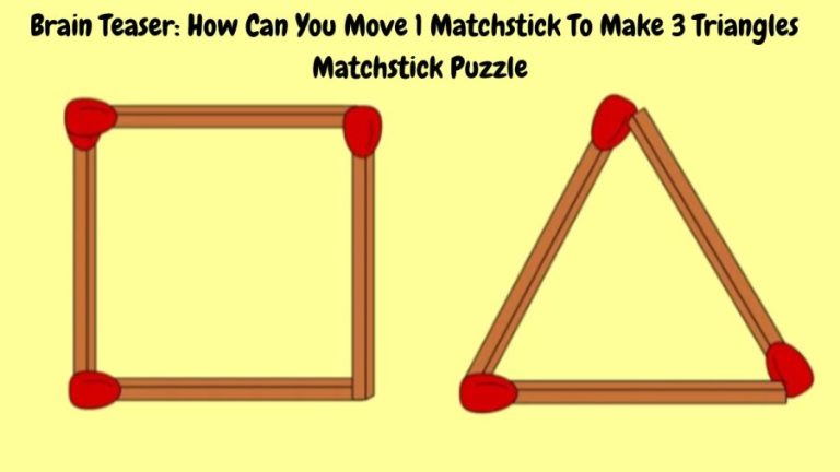 Brain Teaser: How Can You Move 1 Matchstick To Make 3 Triangles | Matchstick Puzzle