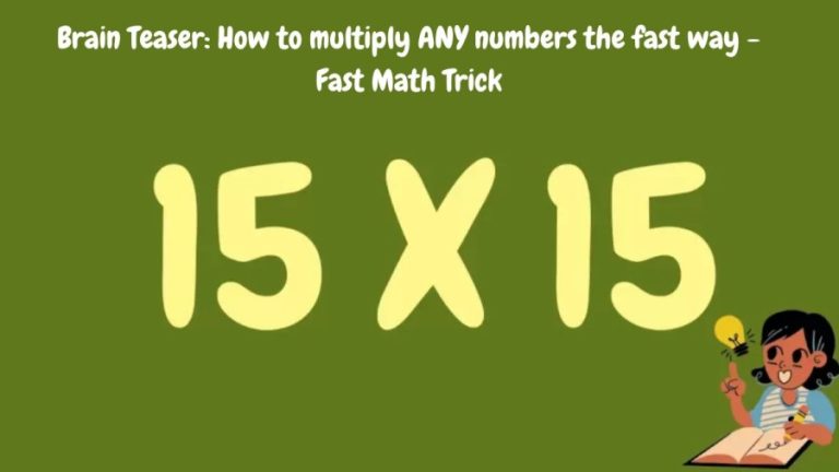 Brain Teaser: How to multiply ANY numbers the fast way – Fast Math Trick