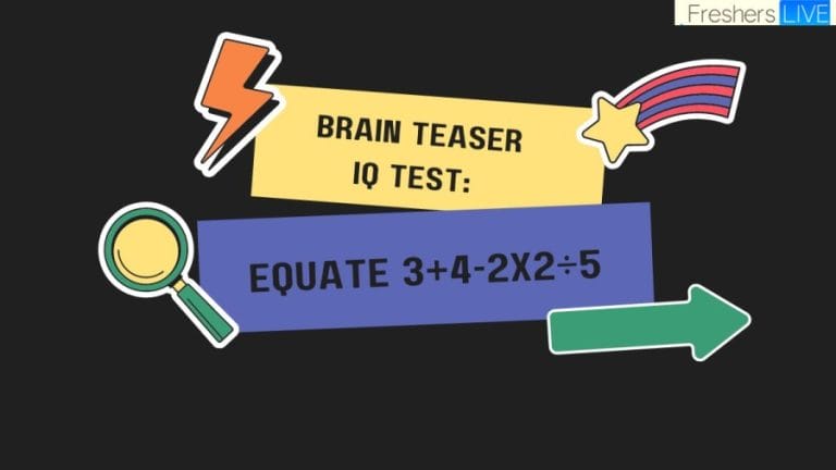 Brain Teaser IQ Test: Equate 3+4-2×2÷5