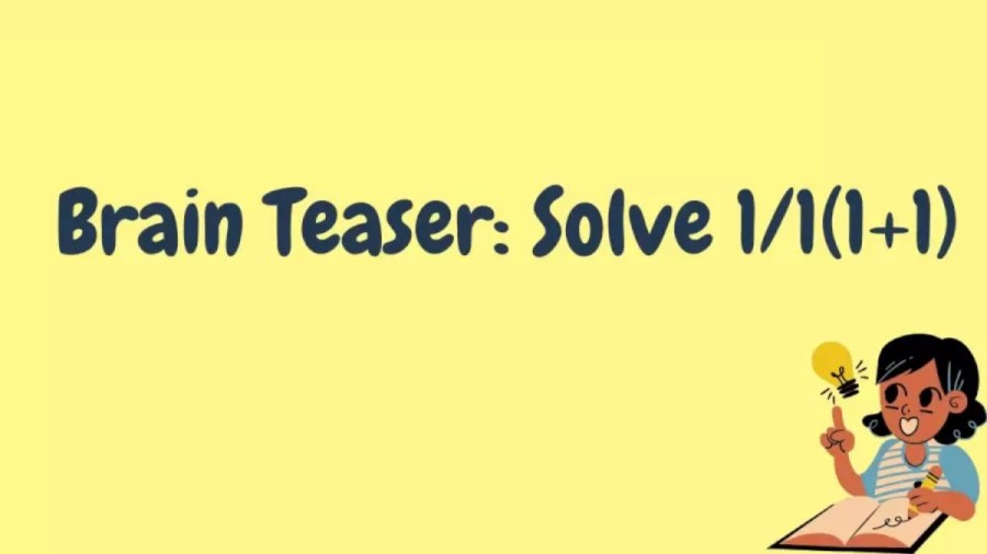 Brain Teaser IQ Test: Solve 1/1(1+1)