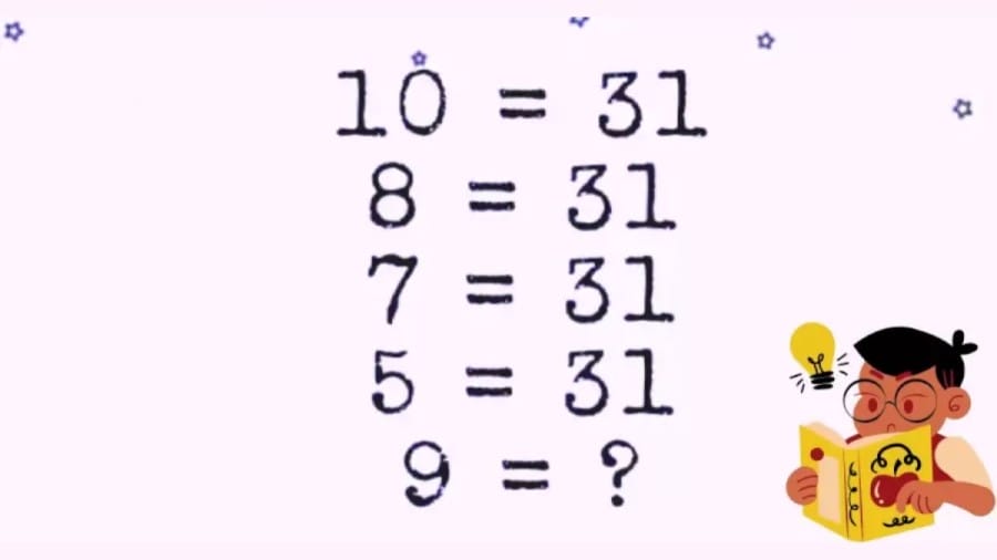 Brain Teaser: If 10=31, 8=31, 7=31, 5=31, What is 9=? Math Puzzle