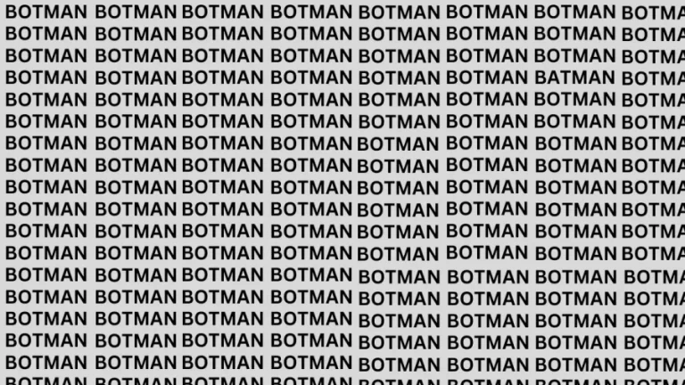 Brain Teaser: If You Have Eagle Eyes Find BATMAN Among BOTMAN in 20 Secs