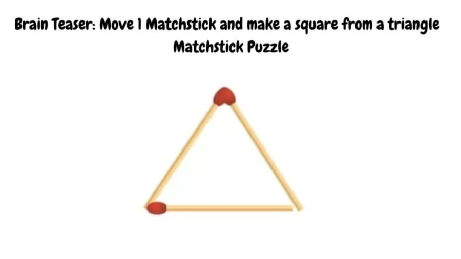 Brain Teaser: Make a Square from a Triangle by Moving 1 Matchstick| Matchstick Puzzle