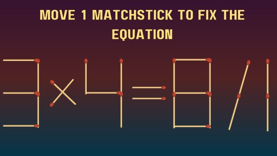 Brain Teaser Matchstick Challenge: 3×4=8/1 Move 1 Matchstick and Fix this Equation in 30 Secs