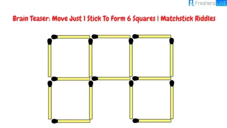 Brain Teaser | Matchstick Riddle: Move Just 1 Stick To Form 6 Squares