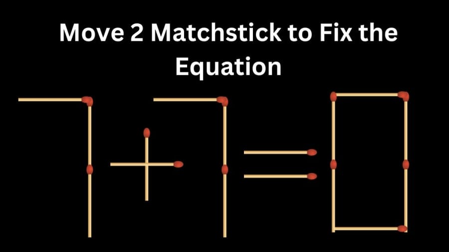 Brain Teaser Math Challenge: 7+7=0 Move 2 Matchstick to Fix the Equation by 30 Secs| Matchstick Puzzle