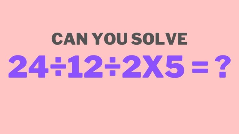 Brain Teaser Math Challenge: Can you Solve 24÷12÷2×5?