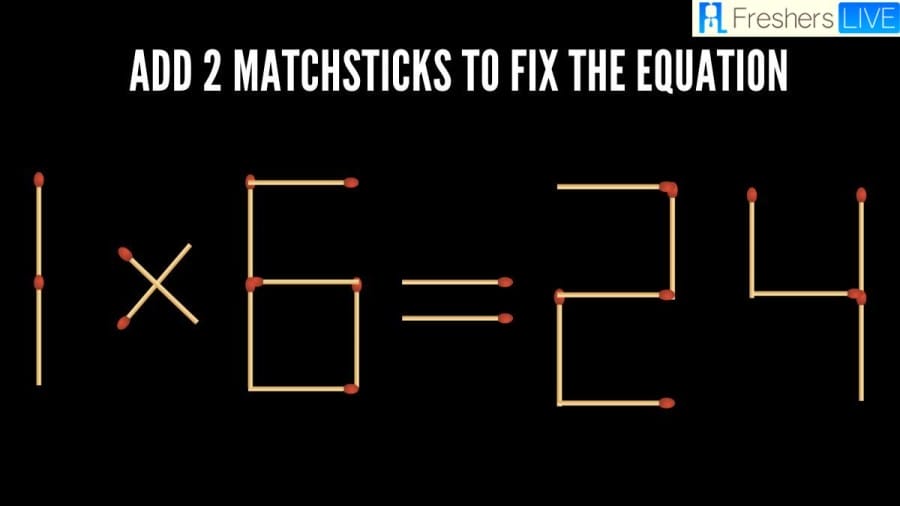 Brain Teaser Math IQ Test:1×6=24 Add 2 Matchsticks to Fix the Equation by 30 Secs| Matchstick Puzzle