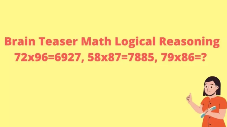 Brain Teaser Math Logical Reasoning: 72×96=6927, 58×87=7885, 79×86=?