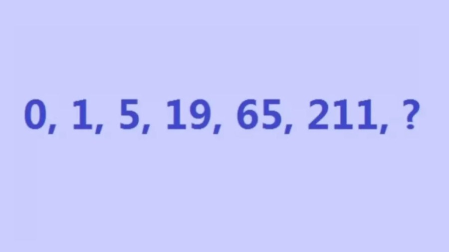 Brain Teaser Math Puzzle: Complete the Series 0, 1, 5, 19, 65, 211, ?