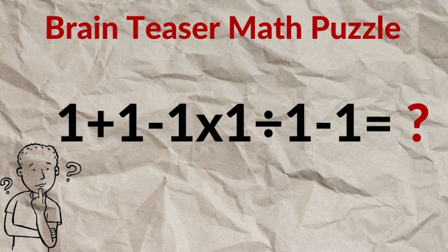 Brain Teaser Math Puzzle: Solve this Maths Equation 1+1-1×1÷1-1