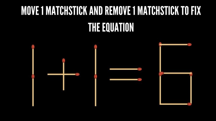 Brain Teaser Math Test: 1+1=6 Move 1 Matchstick and Remove 1 Matchstick to Fix the Equation by 20 Secs| Matchstick Puzzle