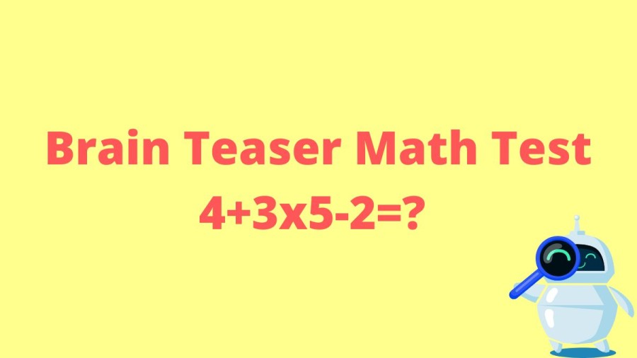 Brain Teaser Math Test: 4+3×5-2