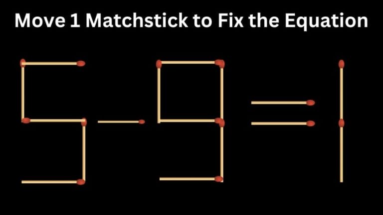 Brain Teaser Math Test: 5-9=1 Move 1 Matchstick to Fix the Equation by 30 Secs| Matchstick Puzzle