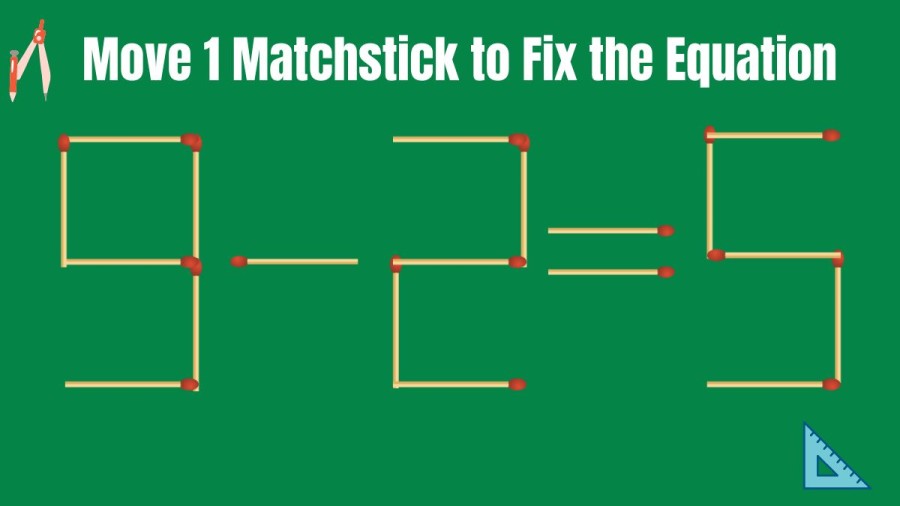 Brain Teaser Math Test: 9-2=5 Move 1 Matchstick to Fix the Equation by 30 Secs| Matchstick Puzzle