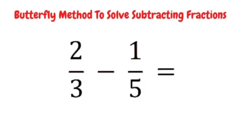 Brain Teaser Math Trick – Solve Subtracting Fractions Using Butterfly Method