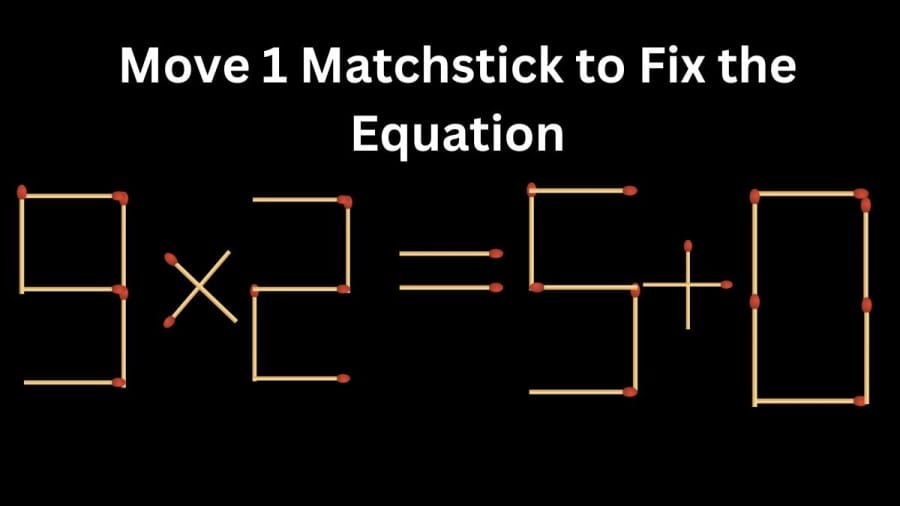 Brain Teaser Maths Challenge: 9×2=5+0 Move 1 Matchstick to Fix the Equation by 30 Secs| Matchstick Puzzle