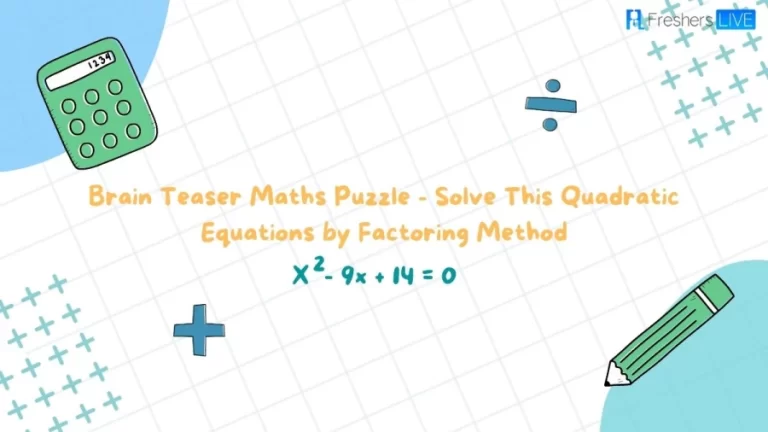 Brain Teaser Maths Puzzle – Solve This Quadratic Equations by Factoring Method