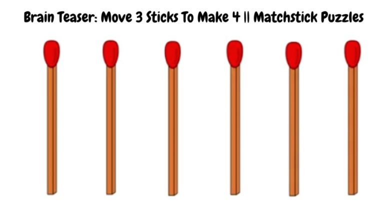 Brain Teaser: Move 3 Sticks To Make 4 || Matchstick Puzzles