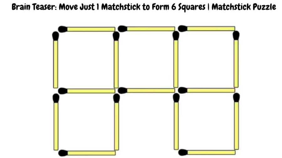 Brain Teaser: Move Just 1 Matchstick to Form 6 Squares | Matchstick Puzzle