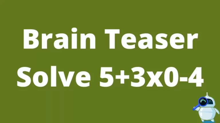 Brain Teaser: Solve 5+3×0-4